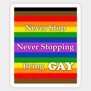 Never Stop Never Stopping Being Gay Pride Shirt And Others Sticker